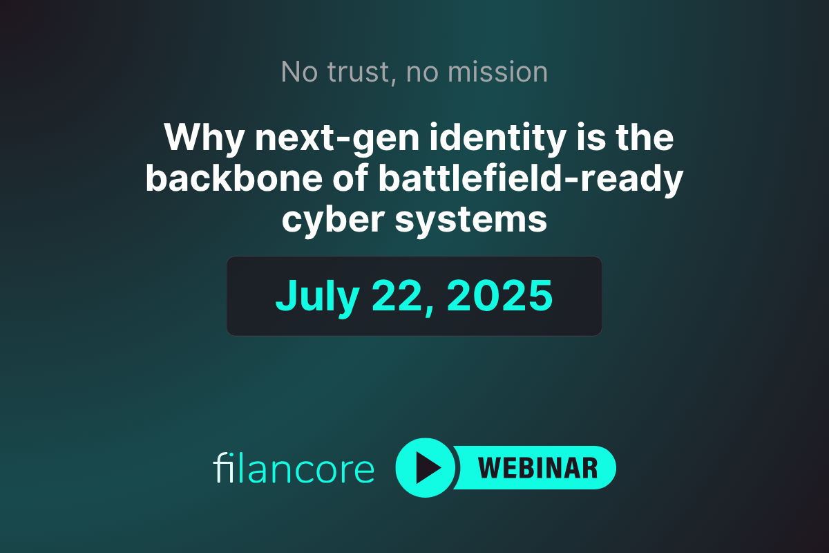 On July 22, 2025, filancore will host a free online webinar on building trust in software-defined defence. The webinar title is "Why Next-Gen Identity Is the Backbone of Battlefield-Ready Cyber Systems"